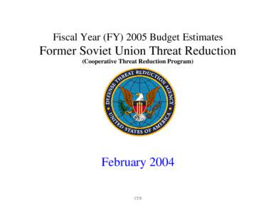 Fiscal Year (FY[removed]Budget Estimates  Former Soviet Union Threat Reduction (Cooperative Threat Reduction Program)  February 2004