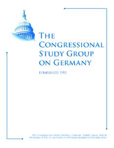 “  When I visited Berlin this past June and stood at the Brandenburg Gate, I celebrated the strong and vital bond that united Americans and Germans. For three decades, The Congressional Study Group on Germany (CSGG) h