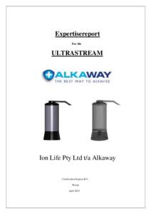 Expertisereport For the ULTRASTREAM  Ion Life Pty Ltd t/a Alkaway
