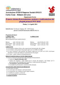 Associazione ENZO B Impresa Sociale ONLUS Carlos Costa – Relatore del corso Organizzano il corso Il nuovo sistema di presentazione, gestione e rendicontazione dei progetti promossi PVS MAE