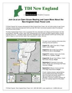 Join Us at an Open House Meeting and Learn More About the New England Clean Power Link TDI New England, the company developing the New England Clean Power Link, will hold a series of open house meetings in towns along th