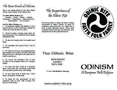 The Basic Creeds of Odinism These are encapsulated in the Nine Noble Virtues and Charges of the Odinic Rite.