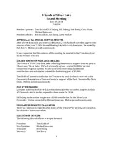 Friends of Silver Lake Board Meeting June 19, 2014 7:00 PM Members present: Tom Rickhoff, Ed DeJong, Bill DeJong, Bob Henry, Chris Olsen, Michael Jonassen.