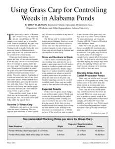 Using Grass Carp for Controlling Weeds in Alabama Ponds By JOHN W. JENSEN, Extension Fisheries Specialist, Department Head, Department of Fisheries and Allied Aquacultures, Auburn University he grass carp, a native of Ru