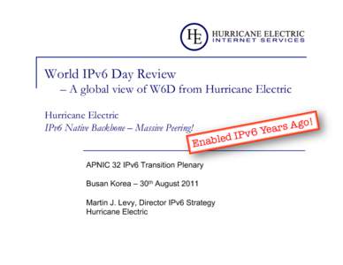 Hurricane Electric - World IPv6 Day Review - APNIC32 - Augv2.ppt