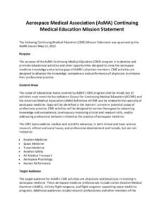 Aerospace Medical Association (AsMA) Continuing Medical Education Mission Statement The following Continuing Medical Education (CME) Mission Statement was approved by the AsMA Council May 13, 2012. Purpose The purpose of