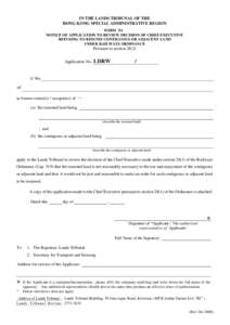 IN THE LANDS TRIBUNAL OF THE HONG KONG SPECIAL ADMINISTRATIVE REGION FORM 9A NOTICE OF APPLICATION TO REVIEW DECISION OF CHIEF EXECUTIVE REFUSING TO RESUME CONTIGUOUS OR ADJACENT LAND UNDER RAILWAYS ORDINANCE