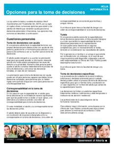 Opciones para la toma de decisiones La Ley sobre la tutela y curatela de adultos (Adult Guardianship and Trusteeship Act, AGTA, por su sigla en inglés) ofrece numerosas opciones para asistir a los adultos de Alberta que