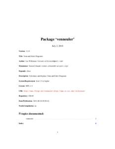 Package ‘venneuler’ July 2, 2014 Version 1.1-0 Title Venn and Euler Diagrams Author Lee Wilkinson <leland.wilkinson@gmail.com> Maintainer Simon Urbanek <simon.urbanek@r-project.org>