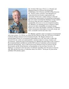 DR. ANTHONY MICHAELS (TONY) is co-Founder and Managing Director of Proteus Environmental Technologies, LLC (Proteus) and CEO of PhycoSystems Inc. Proteus creates economic value through novel connections between business 