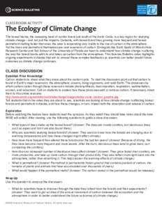 CLASSROOM ACTIVITY  The Ecology of Climate Change The boreal biome, the sweeping band of conifer forest just south of the Arctic Circle, is a key region for studying climate change—and not just the impacts. Certainly, 