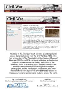 Civil War in the American South provides a central portal to access digital collections from the Civil War Era[removed]held by members of the Association of Southeastern Research Libraries (ASERL). ASERL members ho