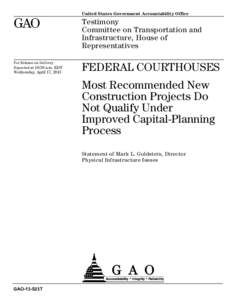 GAO-13-523T, FEDERAL COURTHOUSES: Most Recommended New Construction Projects Do Not Qualify Under Improved Capital-Planning Process