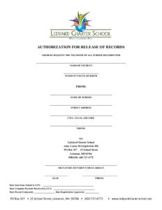 AUTHORIZATION FOR RELEASE OF RECORDS I HEREBY REQUEST THE TRANSFER OF ALL SCHOOL RECORDS FOR ____________________________________________________________________________ NAME OF STUDENT ______________________________ STU