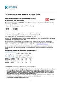 Informationen zur Anreise mit der Bahn Bequem und klimafreundlich zu den Veranstaltungen der DECHEMA. Mit der Bahn ab 99,- Euro - deutschlandweit Mit dem Kooperationsangebot von DECHEMA und der Deutschen Bahn reisen Sie