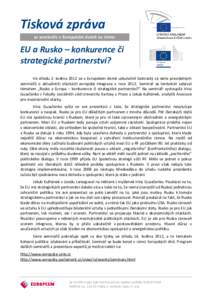 Tisková zpráva ze semináře v Evropském domě na téma: EU a Rusko – konkurence či strategické partnerství? Ve středu 2. května 2012 se v Evropském domě uskutečnil šestnáctý ze série pravidelných