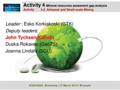 Activity 4 Mineral resources assesment gap analysis Activity 4.2. Artisanal and Small-scale Mining  Leader : Esko Korkiakoski (GTK)