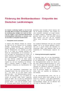 Förderung des Breitbandausbaus – Eckpunkte des Deutschen Landkreistages Der Deutsche Landkreistag begrüßt es, dass der Bund sich künftig stärker als bislang an den finanziellen Lasten des Breitbandausbaus beteilig