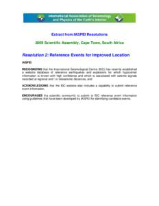 Extract from IASPEI Resolutions 2009 Scientific Assembly, Cape Town, South Africa Resolution 2: Reference Events for Improved Location IASPEI RECOGNIZING that the International Seismological Centre (ISC) has recently est