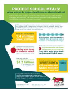 PROTECT SCHOOL MEALS!  Allow schools to prepare healthy meals students will eat Federal child nutrition programs provide 30.3 million lunches and 13.5 million breakfasts to students each school day. The School Nutrition 