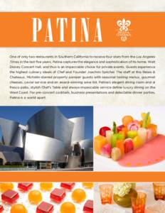 One of only two restaurants in Southern California to receive four stars from the Los Angeles Times in the last five years, Patina captures the elegance and sophistication of its home, Walt Disney Concert Hall, and thus 