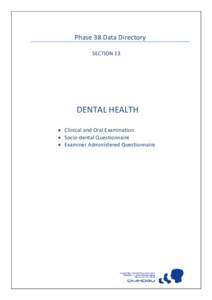 Phase 38 Data Directory SECTION 13 DENTAL HEALTH  Clinical and Oral Examination  Socio-dental Questionnaire