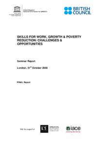 SKILLS FOR WORK, GROWTH & POVERTY REDUCTION: CHALLENGES & OPPORTUNITIES Seminar Report London, 31st October 2008