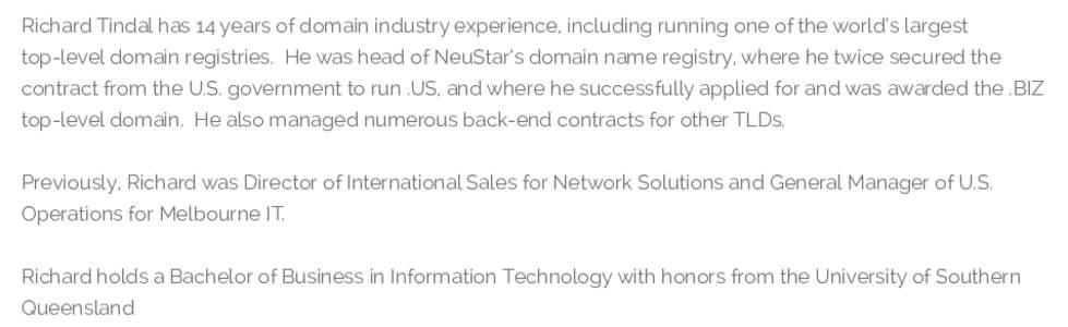 Richard Tindal has 14 years of domain industry experience, including running one of the world’s largest top-level domain registries. He was head of NeuStar’s domain name registry, where he twice secured the contract 