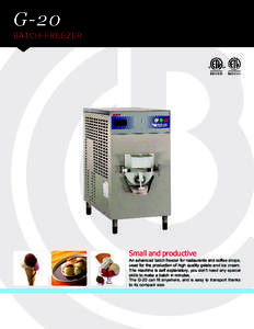 G-20 BATCH-FREEZER Small and productive An advanced batch freezer for restaurants and coffee shops, used for the production of high quality gelato and ice cream.