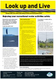Enjoying your recreational water activities safely Electricity and waterways don’t mix. Don’t let fun activities turn to tragedy by contacting overhead powerlines.