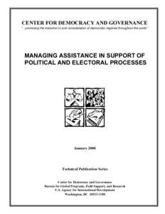 CENTER FOR DEMOCRACY AND GOVERNANCE  ...promoting the transition to and consolidation of democratic regimes throughout the world. MANAGING ASSISTANCE IN SUPPORT OF POLITICAL AND ELECTORAL PROCESSES