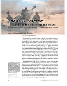 The CTC Program  Leading the March into the Future The Combat Training Centers (CTCs) provide realistic, doctrinally based, joint and combined arms training that approximates actual