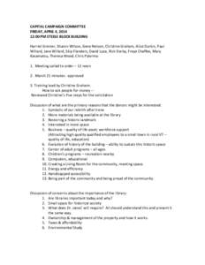 CAPITAL CAMPAIGN COMMITTEE FRIDAY, APRIL 4, [removed]:00 PM STEELE BLOCK BUILDING Harriet Grenier, Sharon Wilson, Gene Nelson, Christine Graham, Alice Durkin, Paul Willard, Jane Willard, Skip Flanders, David Luce, Rick Dar