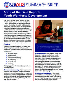 SUMMARY BRIEF State of the Field Report: Youth Workforce Development This ‘State of the Field Report’ presents the latest research regarding youth workforce development (YWFD) programming. The document is based on