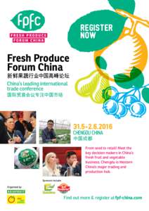 regisTer now 31 MAY-2 JUNE 2016 CHENGDU, CHINA Fresh Produce Forum China