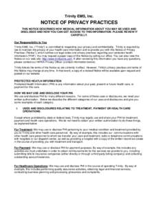 Trinity EMS, Inc.  NOTICE OF PRIVACY PRACTICES THIS NOTICE DESCRIBES HOW MEDICAL INFORMATION ABOUT YOU MAY BE USED AND DISCLOSED AND HOW YOU CAN GET ACCESS TO THIS INFORMATION. PLEASE REVIEW IT CAREFULLY.