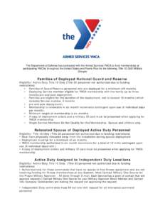 The Department of Defense has contracted with the Armed Services YMCA to fund memberships at participating YMCAs throughout the United States and Puerto Rico for the following Title 10 DoD Military Groups:  Families of D