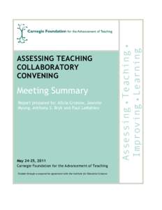 Meeting Summary Report prepared by: Alicia Grunow, Jeannie Myung, Anthony S. Bryk and Paul LeMahieu May 24-25, 2011 Carnegie Foundation for the Advancement of Teaching