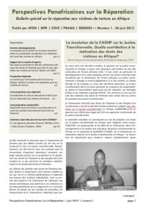 Perspectives Panafricaines sur la Réparation Bulletin spécial sur la réparation aux victimes de torture en Afrique Publié par APDH | EIPR | CSVR | PRAWA | REDRESS — Numérojuin 2013 Sommaire: Derniers déve