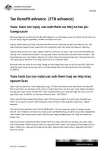 HMONG  Tax Benefit advance (FTB advance) Yuav txais cov nyiaj uas xub them ua-ntej no tau petsawg-zaum Koj yuav txais cov nyiaj Family Tax Benefit advance no ua ib-teg los yog kom them tshooj-ntxiv rau koj cov nyiaj (reg