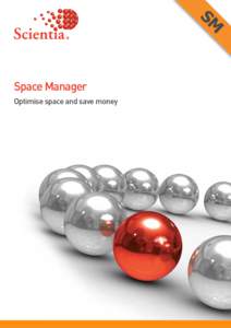 Space Manager Optimise space and save money Optimise your space and deliver cost savings using Scientia’s Space Manager