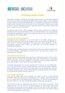 eTwinning media toolkit International activity, particularly involving young people, can provide interesting stories for the media, and eTwinning offers lots of opportunities for this. Whether you’re involved in a Euro