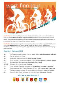 WestFinnTour on oheisten pyöräilytapahtumien yhteistyöelin. Osallistumalla vuonna 2013 neljään (4) ajoon olet mukana Mallorcamatkojen (2 kpl) arvonnassa. Kaikille väh. 4 ajoon osallistuneelle annetaan diplomi. Ilmo