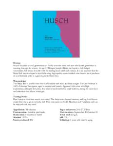 History Husch has seen several generations of family over the years and now the fourth generation is running through the winery. At age 13 Morgan Joseph (Mojo) isn’t quite a full-fledged winemaker, but he is a favorite