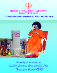 SRI SATHYA SAI CENTRAL TRUST PRASANTHI NILAYAM With the Blessings of Bhagawan Sri Sathya Sai Baba Varu Reaching to the rescue of parched throats in three mandals of the