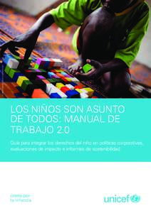 © UNICEF/UKLA2012SCHERMBRUCKER  Part 1 LOS NIÑOS SON ASUNTO DE TODOS: MANUAL DE