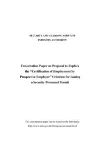 SECURITY AND GUARDING SERVICES INDUSTRY AUTHORITY Consultation Paper on Proposal to Replace the “Certification of Employment by Prospective Employer” Criterion for Issuing