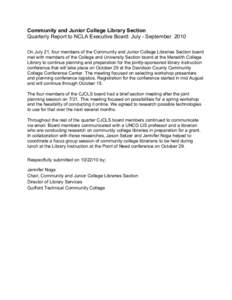 Community and Junior College Library Section Quarterly Report to NCLA Executive Board: July - September 2010 On July 21, four members of the Community and Junior College Libraries Section board met with members of the Co