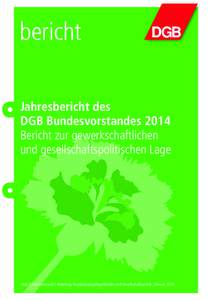 bericht Jahresbericht des DGB Bundesvorstandes 2014 Bericht zur gewerkschaftlichen und gesellschaftspolitischen Lage