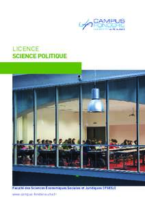 LICENCE SCIENCE POLITIQUE Faculté des Sciences Économiques Sociales et Juridiques ( FSESJ) www.campus-fonderie.uha.fr